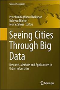 Seeing Cities Through Big Data Research Methods and Applications in Urban Informatics PDF