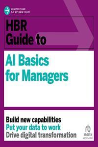 HBR Guide to AI Basics for Managers by Harvard Business Review