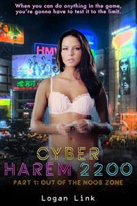 Cyber Harem 2200 Part One Out Of The Noob Zone by Logan Link Cyber Squad 2200 Book 1