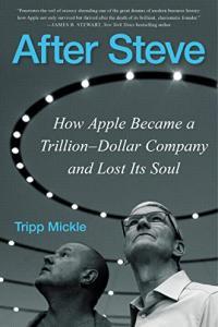After Steve How Apple Became a Trillion Dollar Company and Lost its Soul by Tripp Mickle EPUB