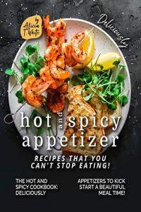 Deliciously Hot and Spicy Appetizer Recipes That You Can t Stop Eating The Hot and Spicy Coo