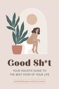 Good Sh t Your Holistic Guide to the Best Poop of Your Life BookRAR
