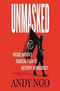 Unmasked Inside Antifa s Radical Plan to Destroy Democracy Andy Ngo 2021 Politics Audio