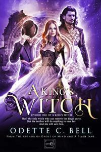 A King s Witch Episode One by Odette C Bell