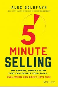 5 Minute Selling The Proven Simple System That Can Double Your Sales Even When You Don t