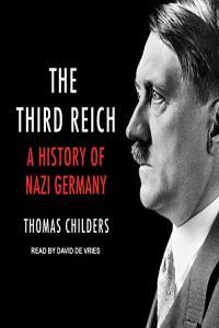 The Third Reich A History of Nazi Germany 2020 Thomas Childers