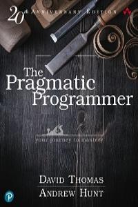 The Pragmatic Programmer Your Journey to Mastery 20th Anniversary Edition