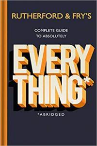 Rutherford and Fry s Complete Guide to Absolutely Everything BookRAR