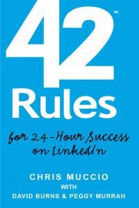 42 Rules for 24 Hour Success on LinkedIn Practical Ideas to Help You Quickly Achieve Your Desired