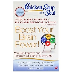 Chicken Soup for the Soul Boost Your Brain Power You Can Improve and Energize Your Brain Liz Neporent Marie Pasinski Mantesh