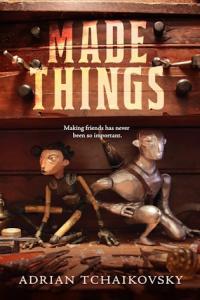 Made Things Adrian Tchaikovsky