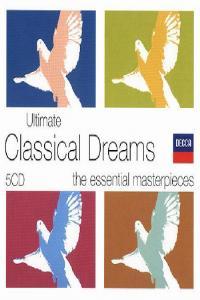 Ultimate Classical Dreams The Ultimate Classical Experience 66 Superb Tracks For Your Enjoyment