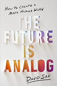 The Future Is Analog How to Create a More Human World by David Sax EPUB