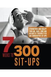 7 Weeks to 300 Sit Ups Strengthen and Sculpt Your Abs Back Core and Obliques Brett Stewart Ma