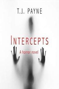 Intercepts A Horror Novel T J Payne