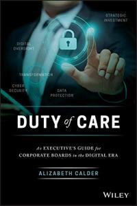 Duty of Care An Executive s Guide for Corporate Boards in the Digital Era by Alizabeth Calder