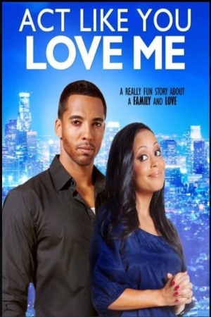 Act Like You Love Me 2013 1080p web YTS