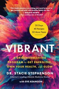 Vibrant A Groundbreaking Program to Get Energized Own Your Health and Glow
