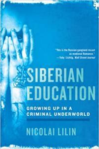 Siberian Education Growing Up in a Criminal Underworld by Nicolai Lilin EPUB