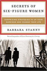 Secrets of Six Figure Women Surprising Strategies to Up Your Earnings and Change Your Life by Barba