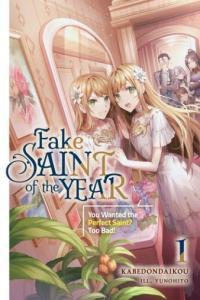 Fake Saint of the Year You Wanted the Perfect Saint Too Bad Volume 1 by Kabedondaikou