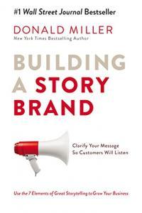 Building a StoryBrand Clarify Your Message So Customers Will Listen by Donald Miller MOBI