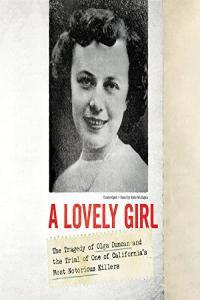 Deborah Holt Larkin A Lovely Girl The Tragedy of Olga Duncan and the Trial of One of California