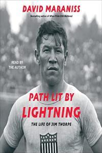 David Maraniss Path Lit by Lightning The Life of Jim Thorpe