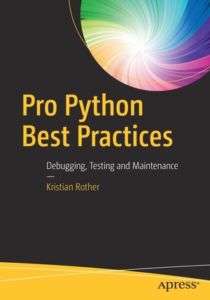 Pro Python Best Practices Debugging Testing and Maintenance 1E 2017 Epub Gooner