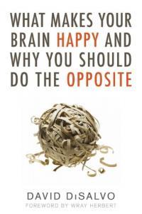 What Makes Your Brain Happy and Why You Should Do the Opposite by David DiSalvo EPUB