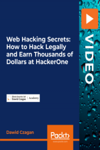 PacktPub Web Hacking Secrets How to Hack Legally and Earn Thousands of Dollars at HackerOne Vide