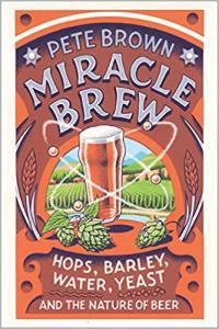 Miracle Brew Hops Barley Water Yeast and the Nature of Beer by Pete Brown EPUB