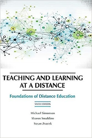 Teaching and Learning at a Distance Foundations of Distance Education 6th Edition