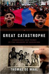 Great Catastrophe Armenians and Turks in the Shadow of Genocide by Thomas de Waal EPUB
