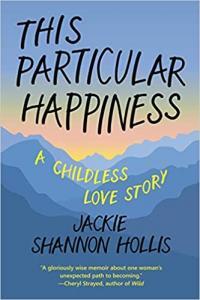 This Particular Happiness A Childless Love Story by Jackie Shannon Hollis EPUB