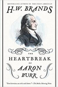 The Heartbreak of Aaron Burr by H W Brands EPUB