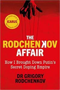 The Rodchenkov Affair How I Brought Down Russia s Secret Doping Empire by Grigory Rodchenko EP