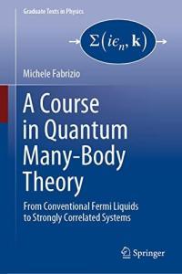A Course in Quantum Many Body Theory From Conventional Fermi Liquids to Strongly Correlated System