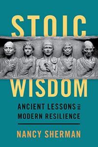 Stoic Wisdom Ancient Lessons for Modern Resilience by Nancy Sherman EPUB