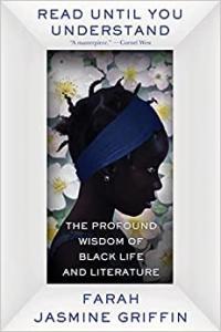 Read Until You Understand The Profound Wisdom of Black Life and Literature by Farah Jasmine Griffin