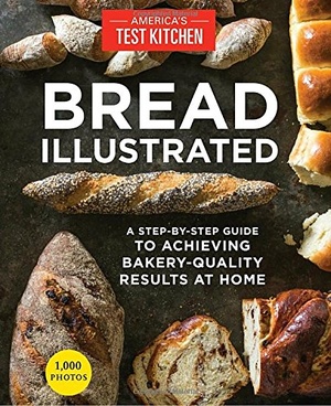 Bread Illustrated A Step By Step Guide to Achieving Bakery Quality Results at Home 2016 Pdf Gooner