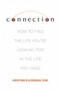 Connection How to Find the Life You re Looking for in the Life You Have