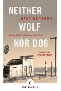 Neither Wolf Nor Dog On Forgotten Roads with an Indian Elder by Kent Nerburn EPUB