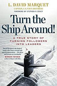 Turn the Ship Around A True Story of Turning Followers into Leaders by L David Marquet MOBI