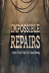 Impossible Repairs Series 1 Part 6 Big City Tunnel Boring 1080p HDTV x264 AAC MVGroup org eng mp4