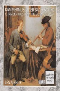 Bach Chamber Music By The Sons Of Bach Kammermusik Der Bach Söhne Les Adieux