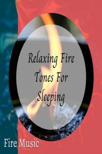 Fire Sounds For Sleep Fire Music Relaxing Fire Tones For Sleeping 2021 Mp3 320kbps PMEDIA