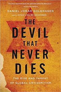 The Devil That Never Dies The Rise and Threat of Global Antisemitism by Daniel Jonah Goldhagen EPUB