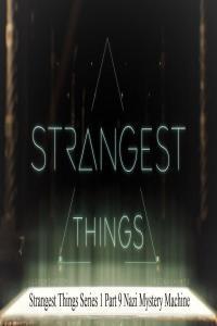 Strangest Things Series 1 Part 9 Nazi Mystery Machine 1080p HDTV x264 AAC MVGroup org mp4