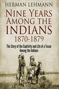 Nine Years Among the Indians 1870 1879 by Herman Lehmann EPUB